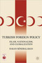 Turkish Foreign Policy : Islam, Nationalism, and Globalization