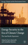 Energy Security in the Era of Climate Change : The Asia-Pacific Experience