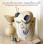 Scandinavian Needlecraft : 35 Step-by-Step Projects to Create the Scandinavian Home by Clare Youngs - Paperback