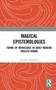 Magical Epistemologies : Forms of Knowledge in Early Modern English Drama