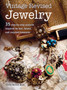 Vintage Revised Jewelry : 35 Step-by-Step Projects Inspired by Lost, Found, and Recycled Treasures by Nichole Bush - Paperback