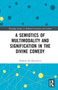 A Semiotics of Multimodality and Signification in the Divine Comedy