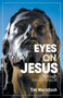 Eyes on Jesus : Through Mark's Gospel