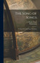 The Song of Songs : An Exposition of the Song of Solomon The Song of Songs : An Exposition of the Song of Solomon