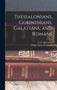 Thessalonians, Corinthians, Galatians, and Romans