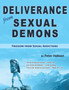 Deliverance from Sexual Demons : Freedom from Sexual Addictions