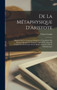 De La Metaphysique D'Aristote : Rapport Sur Le Concours Ouvert Par L'Academie Des Sciences Morales Et Politiques; Suivi D'Un Essai De Traduction Du Premier Et Du Douzieme Livres De La Metaphysique