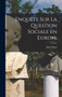 Enquete sur la question sociale en Europe