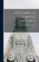 Outlines of Dogmatic Theology : 1