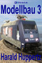 Modellbau 3 : 3 by Harald Huppertz - Paperback
