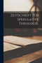 Zeitschrift fur spekulative Theologie.