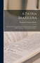 A Patria Brazileira : Discurso Lido Na Sessao Sociolatrica Da Sociedade Pozitivista Do Rio De Janeiro 7 De Setembro De 1881 ...
