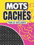 Mots caches pour les intelligents : Dejouez les mysteres des mots avec votre intelligence by Montfront Edition - Paperback