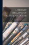 Literary Remains of Albrecht Durer by Sir William Martin Conway - Hardback