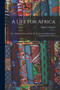 A Life for Africa : Rev. Adolphus Clemens Good, Ph. D. American Missionary in Equatorial West Africa