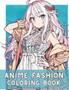 Anime Fashion Coloring Book : Anime Coloring Pages for Teens and Adults by Rei Nakada - Paperback