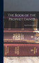 The Book of the Prophet Daniel