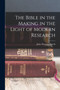 The Bible in the Making in the Light of Modern Research