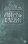Freedom, Power and Political Morality : Essays for Felix Oppenheim