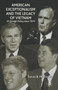 American Exceptionalism and the Legacy of Vietnam : U.S. Foreign Policy Since 1974