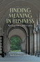 Finding Meaning in Business : Theology, Ethics, and Vocation