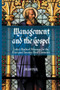 Management and the Gospel : Luke's Radical Message for the First and Twenty-First Centuries