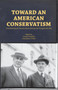 Toward an American Conservatism : Constitutional Conservatism during the Progressive Era