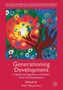Generationing Development : A Relational Approach to Children, Youth and Development