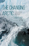 The Changing Arctic : Consensus Building and Governance in the Arctic Council