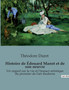 Histoire de Edouard Manet et de son oeuvre : Un regard sur la vie et l'impact artistique du pionnier de l'art moderne by Theodore Duret - Paperback