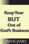 Keep Your But Out Of God's Business