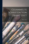 Gesammelte Schriften von Franz Liszt by Franz Liszt - Paperback