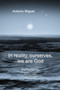 In reality, ourselves, we are God : Refections of a human experience