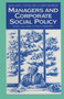 Managers and Corporate Social Policy : Private Solutions to Public Problems?