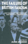 The Failure of British Fascism : The Far Right and the Fight for Political Recognition