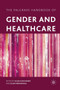 The Palgrave Handbook of Gender and Healthcare The Palgrave Handbook of Gender and Healthcare