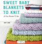 Sweet Baby Blankets to Knit : 29 Cute Blankets to Knit by Jody Long - Paperback