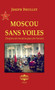 Moscou sans voile : Neuf ans de travail au pays des Soviets