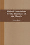 Biblical Foundations for the Traditions of the Church