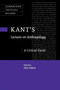 Kant's Lectures on Anthropology : A Critical Guide
