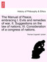 The Manual of Peace, Embracing I. Evils and Remedies of War, II. Suggestions on the Law of Nations, III. Consideration of a Congress of Nations.