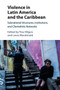 Violence in Latin America and the Caribbean : Subnational Structures, Institutions, and Clientelistic Networks