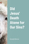 Did Jesus' Death Atone for Our Sins?