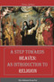 A Step Towards Heaven: An Introduction to Religion