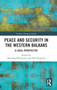 Peace and Security in the Western Balkans : A Local Perspective