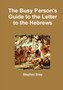 The Busy Person's Guide to the Letter to the Hebrews