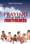 Praying Your Way to Fruitfulness