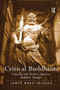 Critical Buddhism : Engaging with Modern Japanese Buddhist Thought Critical Buddhism : Engaging with Modern Japanese Buddhist Thought