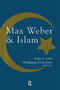 Max Weber and Islam Max Weber and Islam