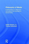 Philosophy of Media : A Short History of Ideas and Innovations from Socrates to Social Media